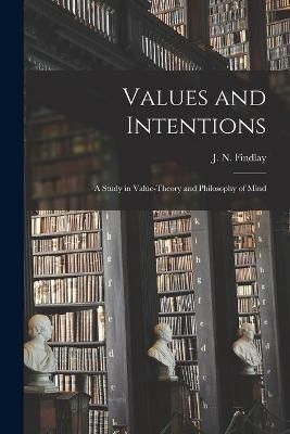 Values and Intentions; a Study in Value-Theory and Philosophy of Mind