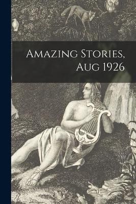 Amazing Stories, Aug 1926 By Anonymous 9781013551390 (Paperback)