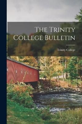 Trinity College Bulletin By Trinity College Hartford 9781013556890