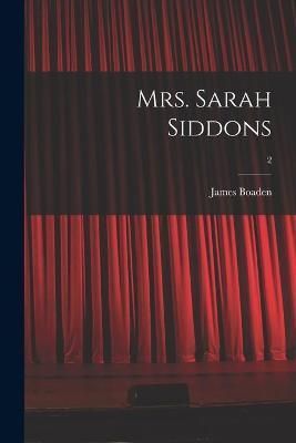 Mrs. Sarah Siddons; 2 By Boaden 9781013558481 (Paperback)