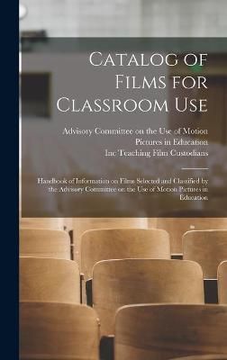 Catalog of Films for Classroom Use 9781013558825 (Hardback)