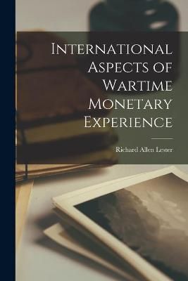 International Aspects of Wartime Monetary Experience 9781013576836