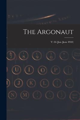 Argonaut; v. 66 (Jan.-June 1910) By Anonymous 9781013588754