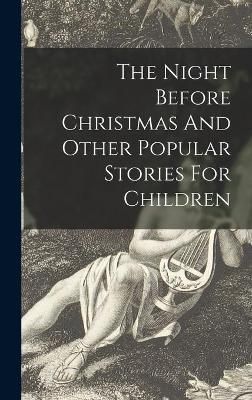 Night Before Christmas And Other Popular Stories For Children