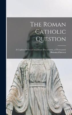 Roman Catholic Question By Anonymous 9781013592270 (Hardback)