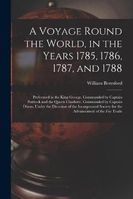 Voyage Round the World, in the Years 1785, 1786, 1787, and 1788 [microform]