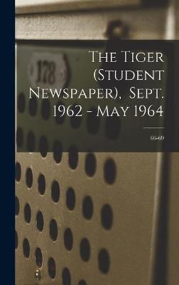 The Tiger (Student Newspaper), Sept. 1962 - May 1964; 66-69 (Hardback)