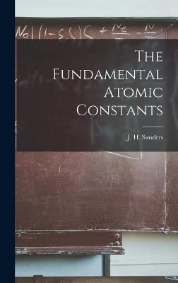The Fundamental Atomic Constants 9781013621840 (Hardback)