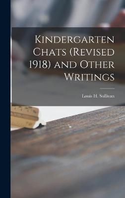 Kindergarten Chats (Revised 1918) and Other Writings 9781013627309