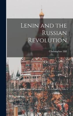 Lenin and the Russian Revolution By Christopher 1912-2003 Hill