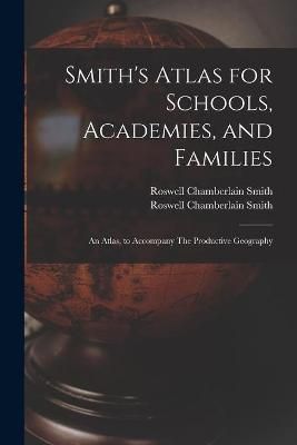 Smith's Atlas for Schools, Academies, and Families By Smith