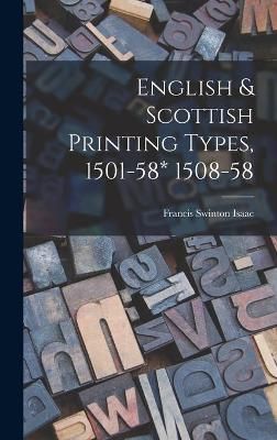 English & Scottish Printing Types, 1501-58* 1508-58 9781013631122