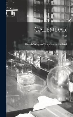 Calendar; 1909 By Royal College of Surgeons of England 9781013639890