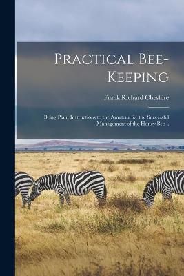 Practical Bee-keeping By Cheshire 9781013653339 (Paperback)