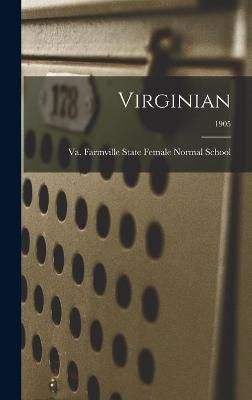Virginian; 1905 By State Female Normal School 9781013655692 (Hardback)