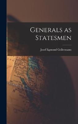 Generals as Statesmen By Josef Egmond 1909- Gellermann 9781013660559