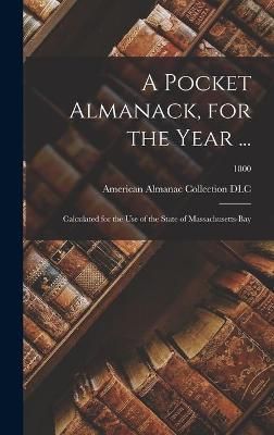 Pocket Almanack, for the Year ... 9781013664991 (Hardback)