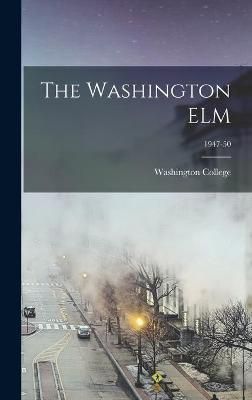 The Washington ELM; 1947-50 By Washington College (creator) (Hardback)