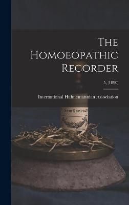 Homoeopathic Recorder; 5, (1890) 9781013681172 (Hardback)