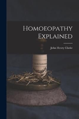 Homoeopathy Explained By Clarke 9781013685552 (Paperback)