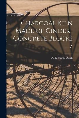 Charcoal Kiln Made of Cinder-Concrete Blocks / 9781013689178