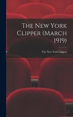 New York Clipper (March 1919) By The New York Clipper 9781013695803