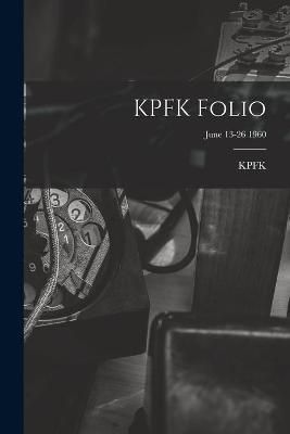 KPFK Folio; June 13-26 1960 9781013706424 (Paperback)