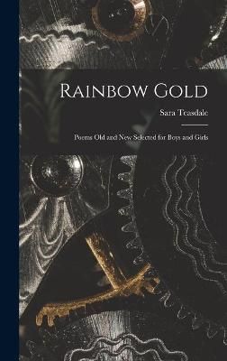 Rainbow Gold; Poems Old and New Selected for Boys and Girls (Hardback)