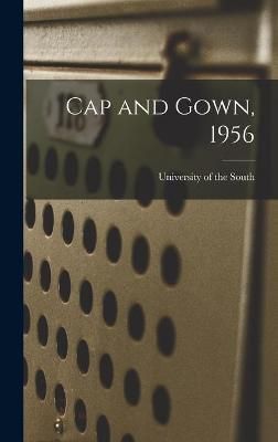 Cap and Gown, 1956 By University of the South (creator) 9781013708916