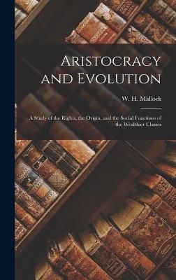 Aristocracy and Evolution By Mallock 9781013711985 (Hardback)