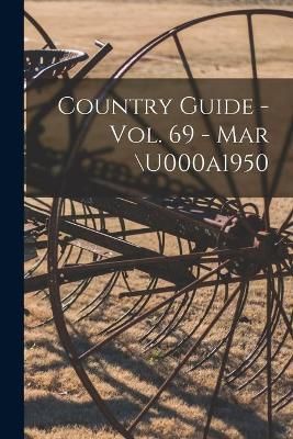 Country Guide - Vol. 69 - Mar 򡥐 By Anonymous 9781013713767