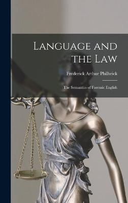 Language and the Law By Frederick Arthur Philbrick 9781013717093