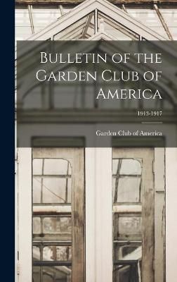 Bulletin of the Garden Club of America; 1913-1917 9781013727757