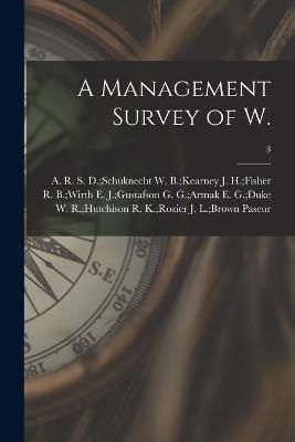 A Management Survey of W.; 3 By J L Brown R K Rozier Paseur (creator)