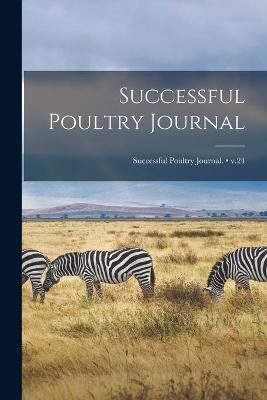 Successful Poultry Journal; v.24 By Anonymous 9781013731921