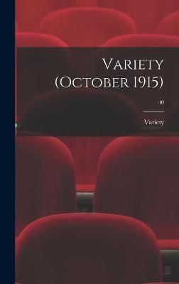 Variety (October 1915); 40 By Variety 9781013746451 (Hardback)