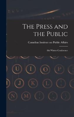 The Press and the Public; 8th Winter Conference 9781013750977