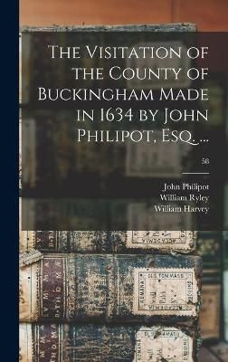 Visitation of the County of Buckingham Made in 1634 by John Philipot, Esq. ...; 58