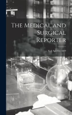 Medical and Surgical Reporter; v. 2 Apr-Oct 1859 By Anonymous
