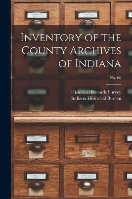 Inventory of the County Archives of Indiana; No. 66 9781013767210
