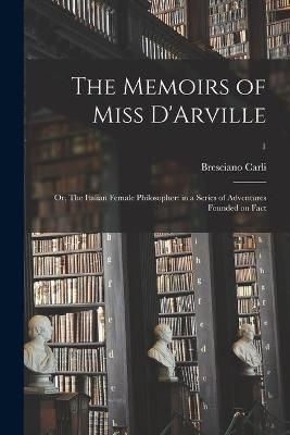 Memoirs of Miss D'Arville; or, The Italian Female Philosopher By Carli