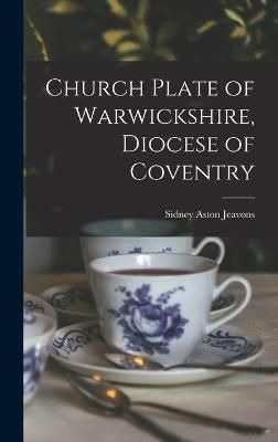 Church Plate of Warwickshire, Diocese of Coventry 9781013785023