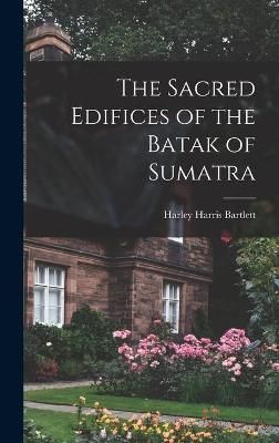 The Sacred Edifices of the Batak of Sumatra 9781013786532 (Hardback)