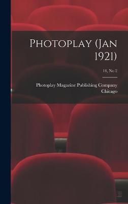 Photoplay (Jan 1921); 14, no 2 By Chicago 9781013788703 (Hardback)
