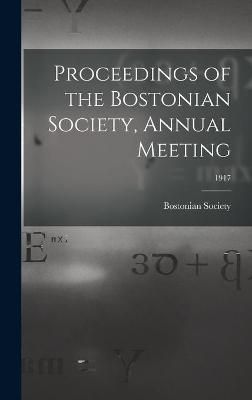 Proceedings of the Bostonian Society, Annual Meeting; 1917 (Hardback)