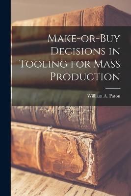 Make-or-Buy Decisions in Tooling for Mass Production 9781013792649
