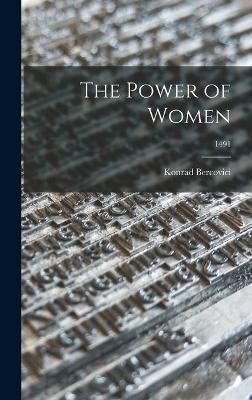 The Power of Women; 1491 By Konrad 1882-1961 Bercovici 9781013796500