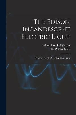 Edison Incandescent Electric Light [microform] 9781013796784