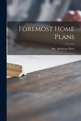 Foremost Home Plans By Inc Archway Press (creator) 9781013807251