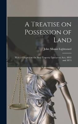 Treatise on Possession of Land By Lightwood 9781013814747 (Hardback)